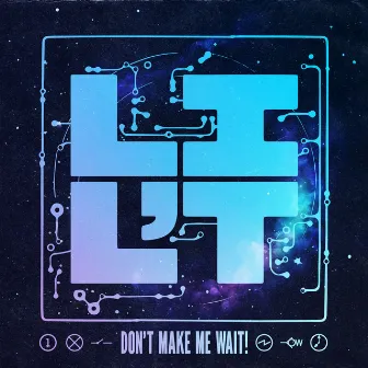 Don't Make Me Wait! by Lil'T