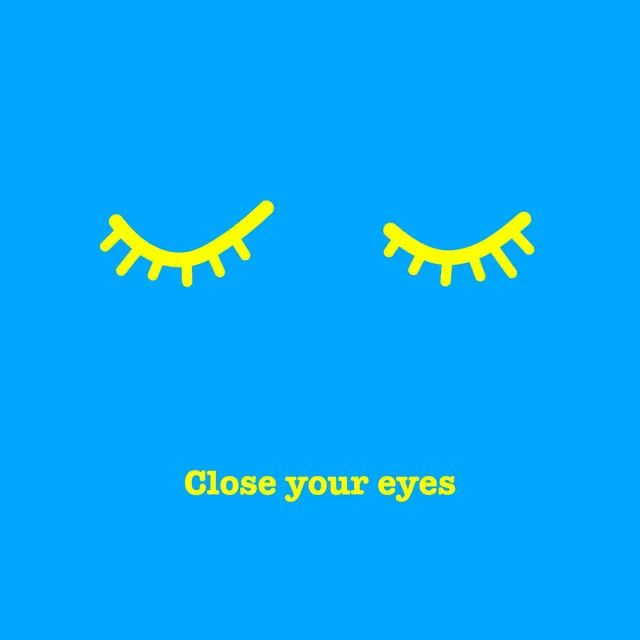 Close Your Eyes