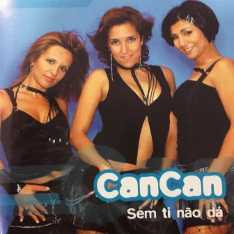 Sem Ti Não Dá by Can Can