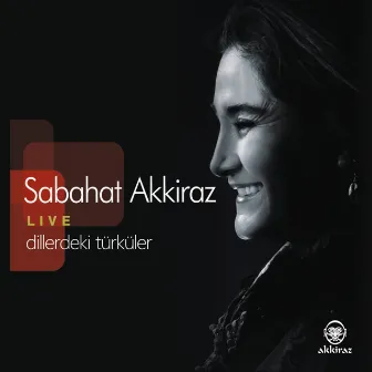 Dillerdeki Türküler (Live) by Sabahat Akkiraz