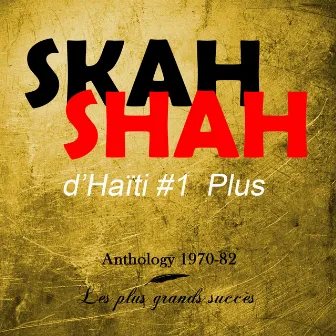 Anthology 1970-1982 (Les plus grands succès) by Skah Shah #1