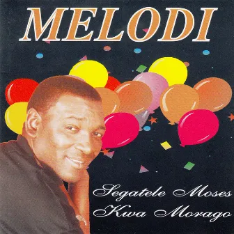 Segatele Moses Kwa Morago by Melodi