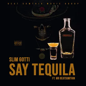 Say Tequila by Slim Gotti