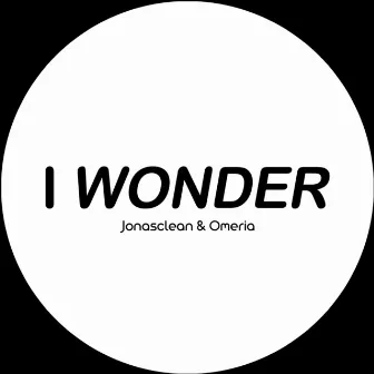 I Wonder by Jonasclean