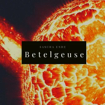 Betelgeuse by Sascha Ende