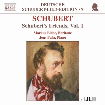 Schubert: Lied Edition 9 - Friends, Vol. 1 by Markus Eiche