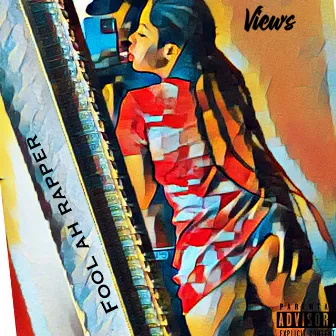 Views by Fool ah rapper