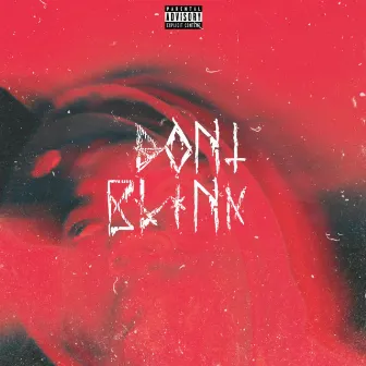 Don't Blink by Lil Grmx