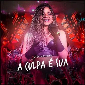 A culpa é sua by Anny Vitoria