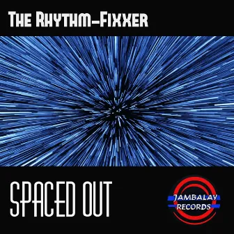 Spaced Out by The Rhythm-Fixxer