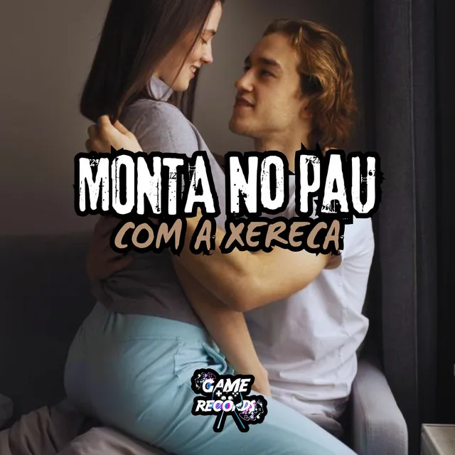 Monta No Pau Com A Xereca