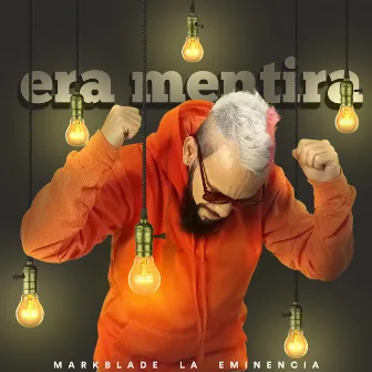 Era Mentira by MarkBlade La Eminencia