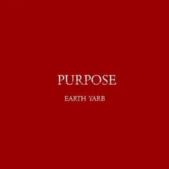 Purpose by Earth Yarb