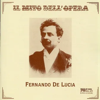 Il mito dell'opera: Fernando de Lucia (Recordings 1902-1920) by Fernando De Lucia