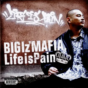 LIFE IS PAIN by BIGIz'MAFIA