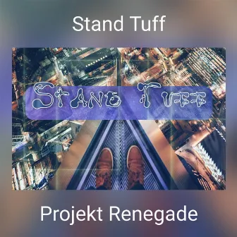 Stand Tuff by Projekt Renegade