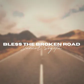 Bless the Broken Road by Junior Soqeta