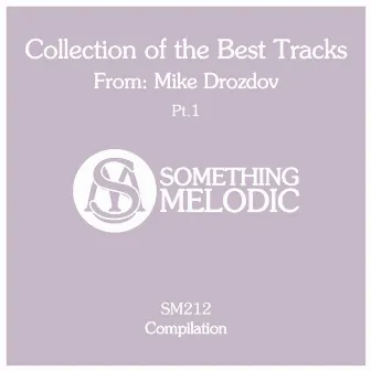 Collection of the Best Tracks From: Mike Drozdov, Pt. 1 by Mike Drozdov