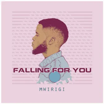 Falling for You by Mwirigi