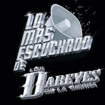 Lo Más Escuchado De by Los Dareyes De La Sierra