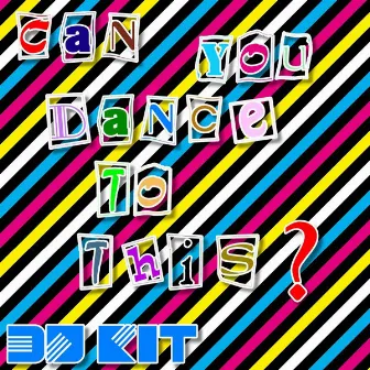 Can You Dance To This ? by DJ Kit