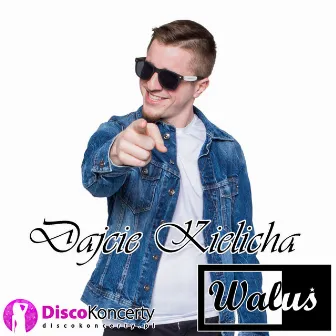 Dajcie kielicha (Radio Edit) by Waluś