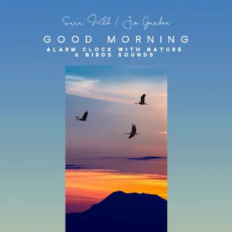 Good Morning: Alarm Clock with Nature & Birds Sounds by Sara Wild