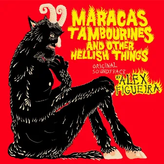 Maracas, Tambourines and Other Hellish Things (Original Soundtrack) by Alex Figueira