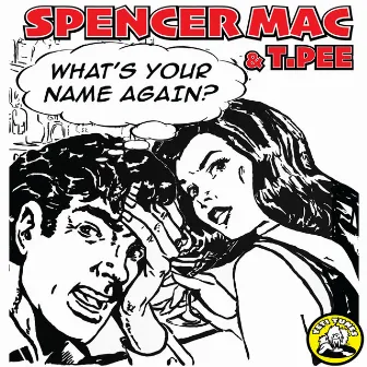 WHAT'S YOUR NAME AGAIN? by Spencer Mac