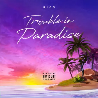 TROUBLE IN PARADISE by Rico