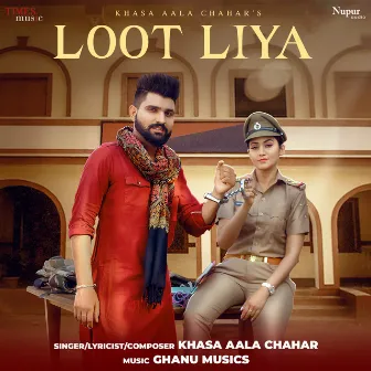 Loot Liya by Khasa Aala Chahar