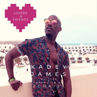 Lovers & Friends by Kadey James