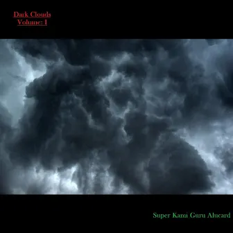 Dark Clouds. Vol. I by Super Kami Guru Alucard