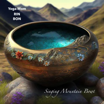 Singing Mountain Bowl by Rin Bon