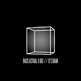 It's Dark by Bass Astral x Igo