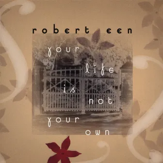 Your Life is Not Your Own by Robert Een