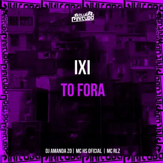 IXI, TO FORA by MC RLZ