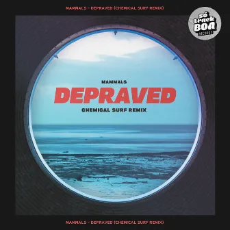 Depraved (Chemical Surf Remix) by Mammals