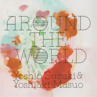 Around The World by Yoshio Chin Suzuki