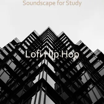 Soundscape for Study by Lofi Hip Hop