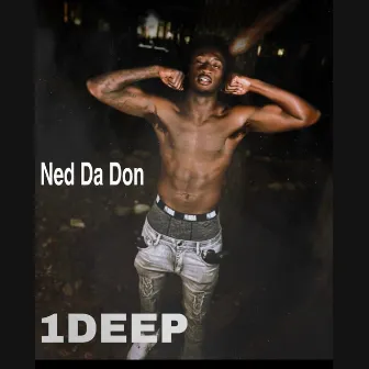 1Deep by Ned Da Don