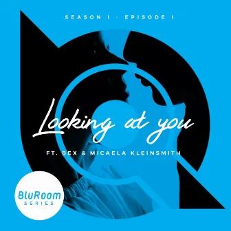 Looking at You (Bluroom Series) by Micaela Kleinsmith