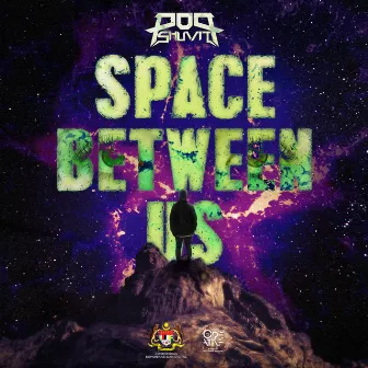 SPACE BETWEEN US by Pop Shuvit