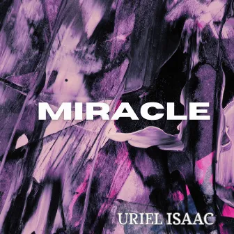 Miracle by Uriel Isaac