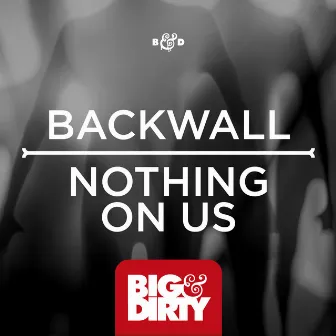 Nothing On Us by Backwall