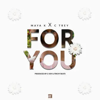 FOR YOU by Maya K Mw