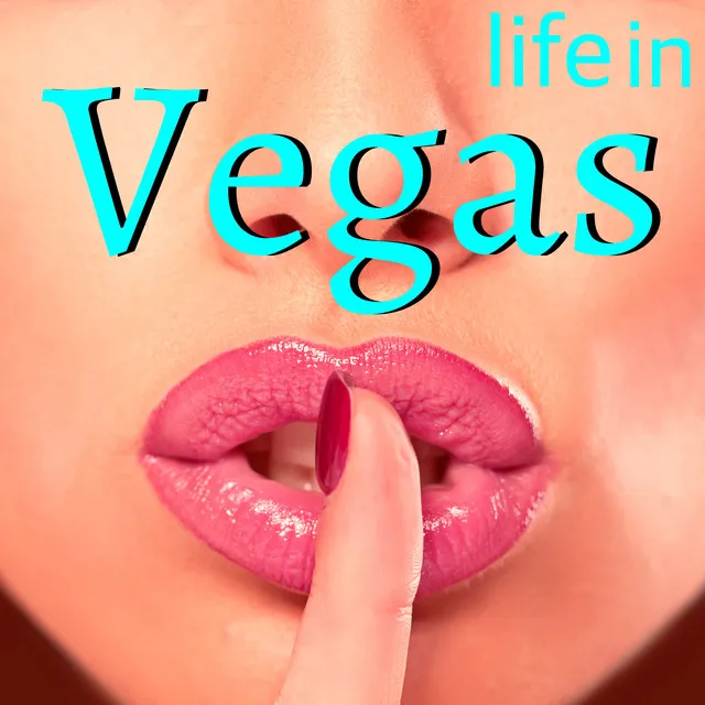 Life in Vegas - Night Music for Sexy Lady in da Club, Lounge & Chillout Collection