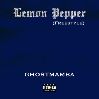 Lemon Pepper (Freestyle) by GHOSTMAMBA