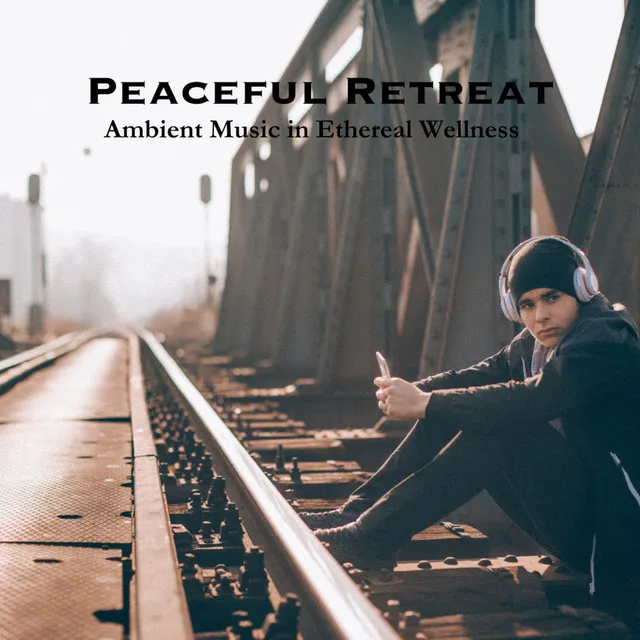 Peaceful Retreat: Ambient Music in Ethereal Wellness