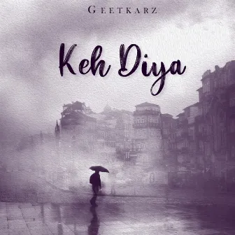 Keh Diya by Geetkarz